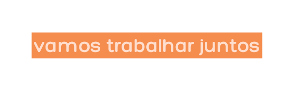 vamos trabalhar juntos